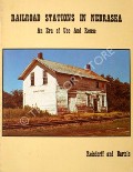 Book cover of Railroad Stations in Nebraska  by REISDORFF, James J. & BARTELS, Michael M. 
